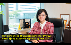  TSH announces TFDA acceptance TSH announces TFDA acceptance Tyrvaya® for Dry Eye Nasal Spray, expected approval by late 2024.